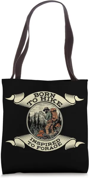 Born To Hike Inspired To Forage Outdoor Enthusiast Tote Bag